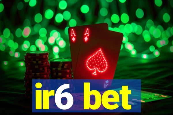 ir6 bet